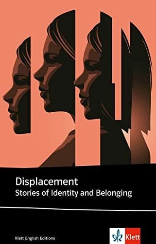 Displacement: Stories of Identity and Belonging (Klett English Editions)