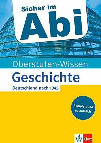 Klett Oberstufen-Wissen Geschichte - Deutschland nach 1945: Der komplette und ausführliche Abiturstoff (Sicher im Abi / Oberstufen-Wissen)