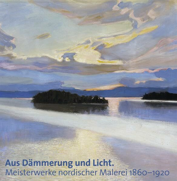 Aus Dämmerung und Licht: Meisterwerke nordischer Malerei 1860-1920: Meisterwerke nordischer Malerei 1860-1920; Katalogbuch zur Ausstellung in ... Kunsthalle der Hypo-Kulturstiftung, 2013