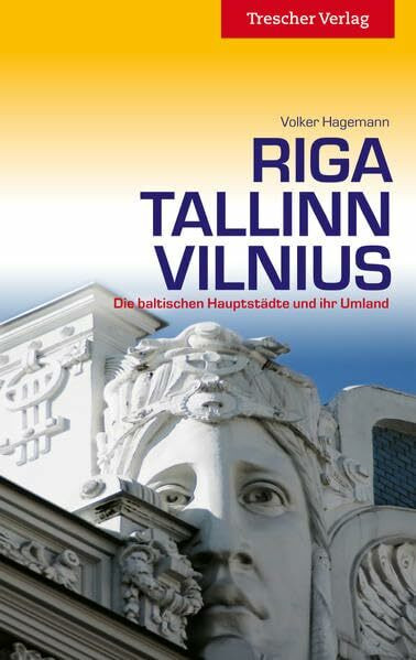 Riga, Tallinn, Vilnius: Die baltischen Hauptstädte und ihr Umland (Trescher-Reiseführer)