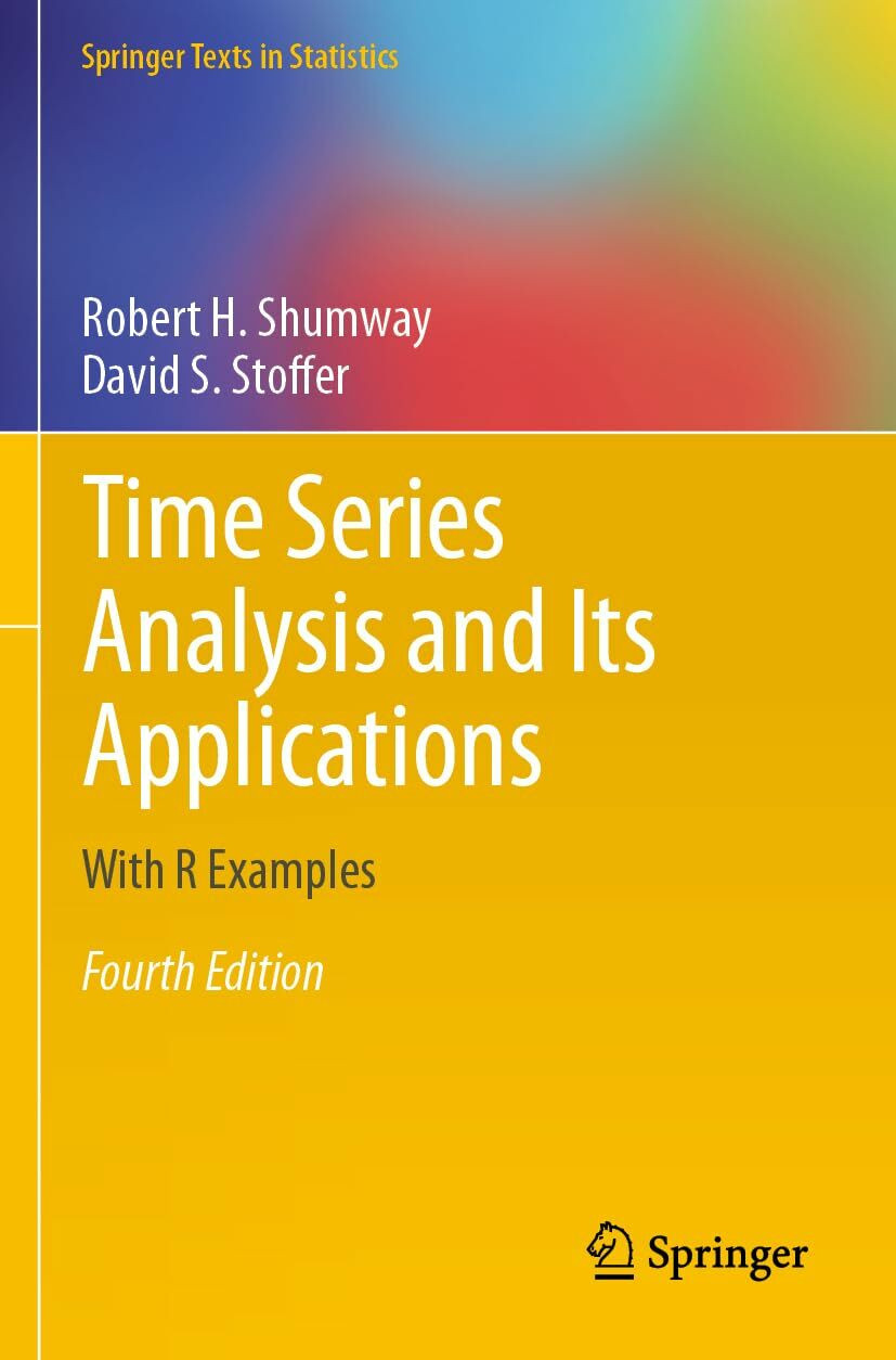 Time Series Analysis And Its Applications, With R Examples (Springer Texts In Statistics)