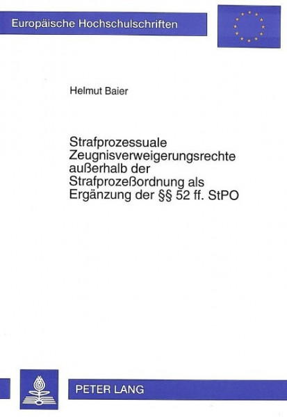 Strafprozessuale Zeugnisverweigerungsrechte außerhalb der Strafprozeßordnung als Ergänzung der §§ 52