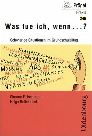 Was tue ich, wenn...?: Schwierige Situationen im Grundschulalltag