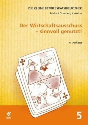 Der Wirtschaftsausschuss - sinnvoll genutzt!: Band 5 (Die kleine Betriebsrats-Bibliothek)