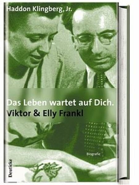 Das Leben wartet auf Dich. Viktor und Elly Frankl: Elly & Viktor Frankl. Aus d. Amerikan. v. Gabriele Gockel, Sonja Schuhmacher u. Rita Seuß