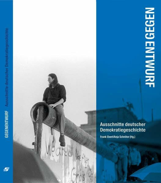Gegenentwurf: Ausschnitte deutscher Demokratiegeschichte