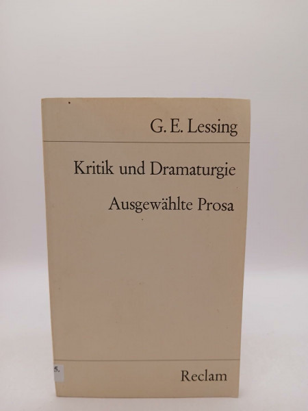 Kritik und Dramaturgie: Ausgewählte Prosa (Reclams Universal-Bibliothek)
