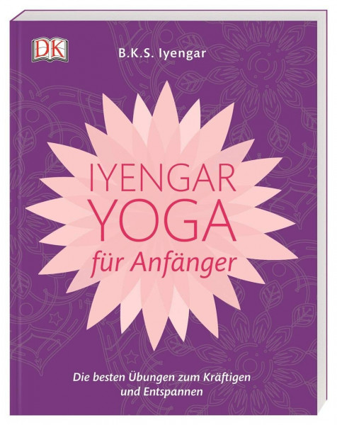 Iyengar-Yoga für Anfänger: Die besten Übungen zum Kräftigen und Entspannen