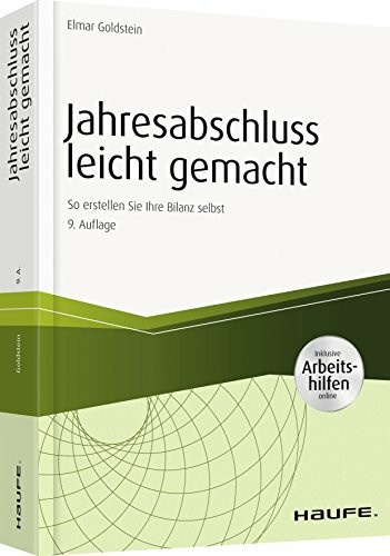 Jahresabschluss leicht gemacht - mit Arbeitshilfen online: So erstellen Sie Ihre Bilanz selbst (Haufe Fachbuch)