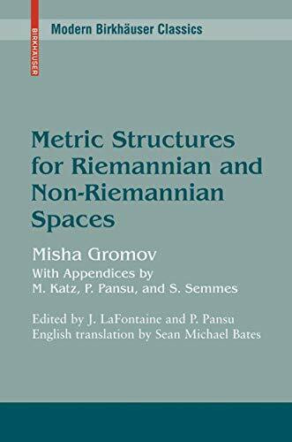 Metric Structures for Riemannian and Non-Riemannian Spaces (Progress in Mathematics)