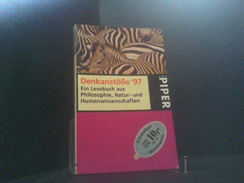 Denkanstösse '97: Ein Lesebuch aus Philosophie, Natur- u. Humanwissenschaften (Piper Taschenbuch)