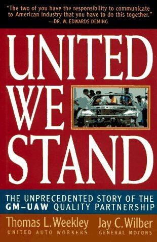 United We Stand: The Unprecedented Story of the Gm-Uaw Quality Partnership