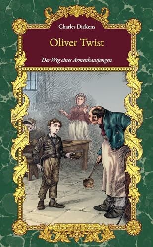 Oliver Twist: Der Weg eines Armenhausjungen (Bibliothek der schönsten Klassiker) Oliver Twist: Der Weg eines Armenhausjungen (Bibliothek der schönsten Klassiker)