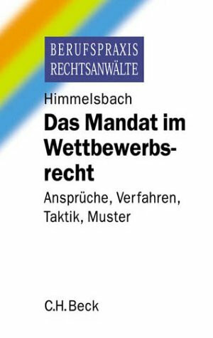 Das Mandat im Wettbewerbsrecht: Ansprüche, Verfahren, Taktik, Muster, Rechtsstand: 20020201