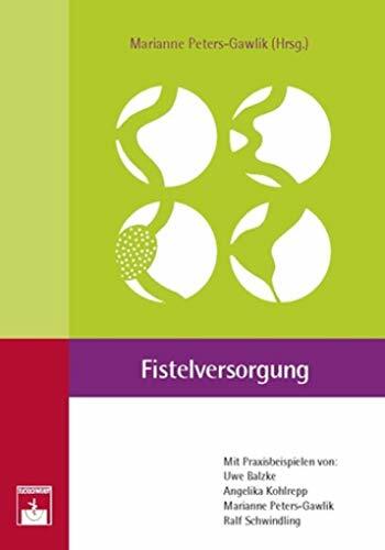 Fistelversorgung: Mit Praxisbeispielen Fistelversorgung: Mit Praxisbeispielen