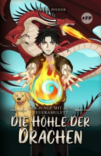 Der Junge mit dem Feueramulett: Die Höhle der Drachen