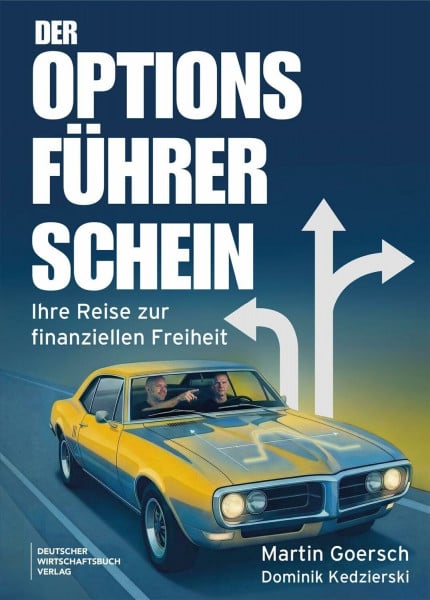 Der Optionsführerschein: Mit klarem Trading-Plan Aktienoptionen nutzen, Optionshandel beherrschen und als Stillhalter von Optionen profitieren