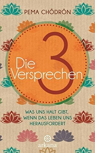 Die 3 Versprechen: Was uns Halt gibt, wenn das Leben uns herausfordert