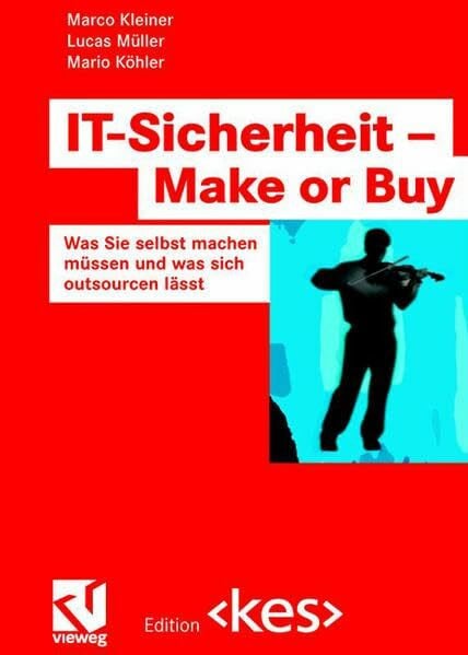 IT-Sicherheit - Make or Buy: Was Sie selbst machen müssen und was sich outsourcen lässt (Edition )
