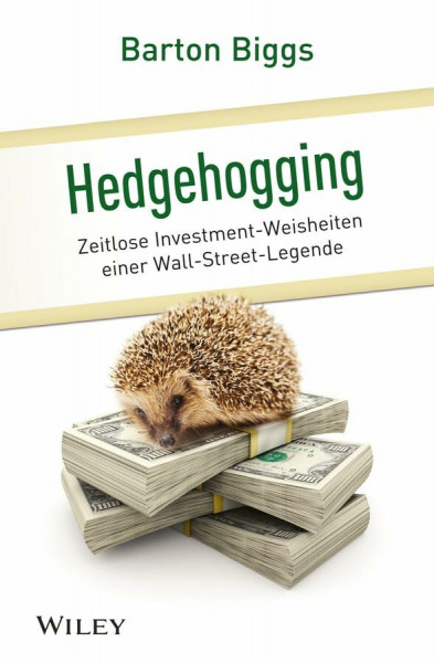 Hedgehogging: Zeitlose Investment-Weisheiten einer Wall-Street-Legende