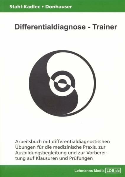 Differentialdiagnose - Trainer / Arbeitsbuch mit differentialdiagnostischen Übungen: Für die medizinische Praxis, zur Ausbildungsbegleitung und zur... Differentialdiagnose - Trainer / Arbeitsbuch mit differentialdiagnostischen Übungen: Für die medizinische Praxis, zur Ausbildungsbegleitung und zur Vorbereitung auf Klausuren und Prüfungen