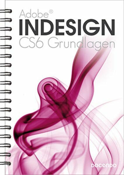 Indesign CS6 Grundlagen (Digitale Gestaltung)