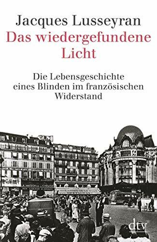Das wiedergefundene Licht: Die Lebensgeschichte eines Blinden im französischen Widerstand