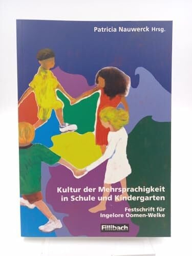 Kultur der Mehrsprachigkeit in Schule und Kindergarten: Festschrift für Ingelore Oomen-Welke