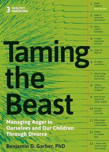 Taming the Beast Within: Managing Anger in Ourselves and Our Children Through Divorce (Healthy Parenting, Band 3)
