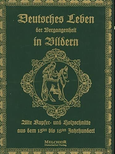 Deutsches Leben der Vergangenheit in Bildern: Alte Kupfer- und Holzschnitte aus dem 15ten bis 18ten Jahrhundert. Einf. v. H. Kienzle
