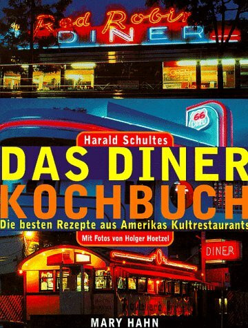 Das Diner Kochbuch - Die besten Rezepte aus Amerikas Kultrestaurants