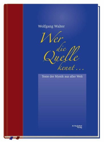 Wer die Quelle kennt...: Texte der Mystik aus aller Welt