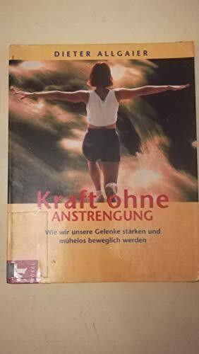 Kraft ohne Anstrengung: Wie wir unsere Gelenke stärken und mühelos beweglich werden