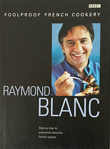 Raymond Blanc's Foolproof French Cookery