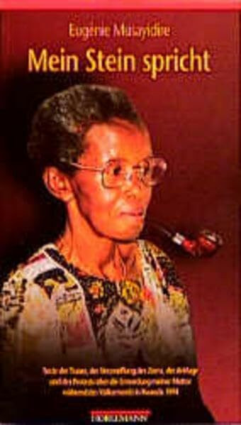 Mein Stein spricht: Texte der Trauer, der Verzweiflung, des Zorns, der Anklage und des Protests über die Ermordung meiner Mutter während des Völkermords in Rwanda 1994