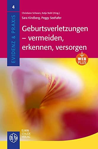 Geburtsverletzungen - vermeiden, erkennen, versorgen (Evidenz & Praxis)