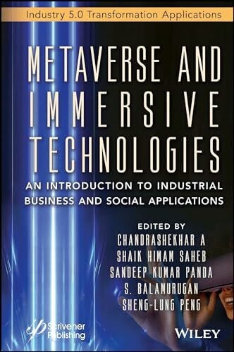 Metaverse and Immersive Technologies: An Introduction to Industrial, Business and Social Applications (Artificial Intelligence and Soft Computing for Industrial Transformation)