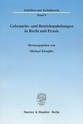 Gebrauchs- und Betriebsanleitungen in Recht und Praxis. (Schriften zum Technikrecht, Band 9)