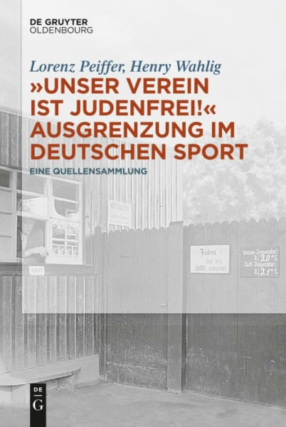 „Unser Verein ist judenfrei!“ Ausgrenzung im deutschen Sport: Eine Quellensammlung