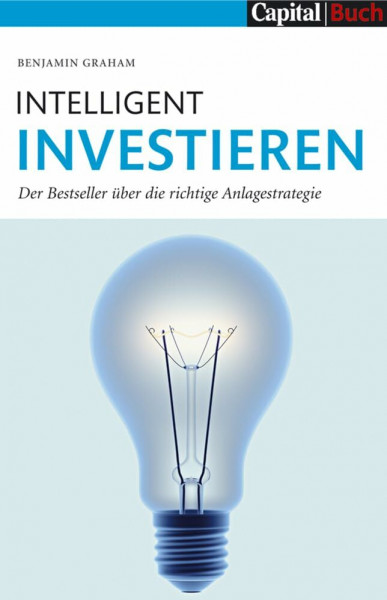 Intelligent Investieren: Der Bestseller über die richtige Anlagstrategie