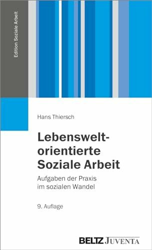 Lebensweltorientierte Soziale Arbeit: Aufgaben der Praxis im sozialen Wandel (Edition Soziale Arbeit)