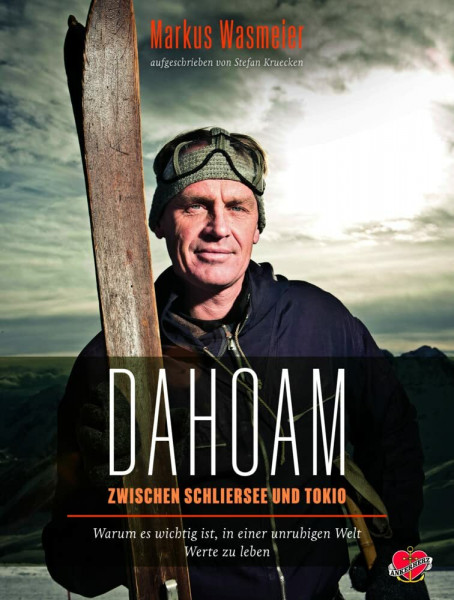 Dahoam: Zwischen Schliersee und Tokyo. Warum es wichtig ist, in einer unruhigen Welt Werte zu leben.