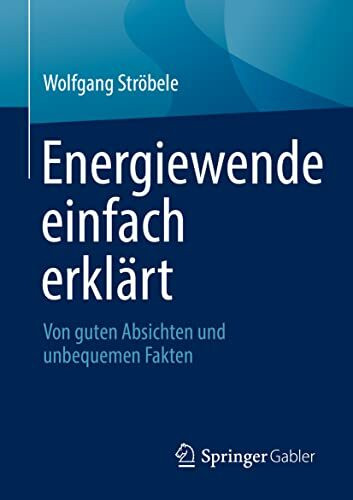 Energiewende einfach erklärt: Von guten Absichten und unbequemen Fakten