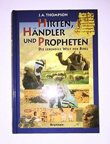 Hirten, Händler und Propheten: Die lebendige Welt der Bibel