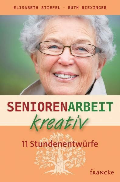 Seniorenarbeit kreativ: 11 Stundenentwürfe