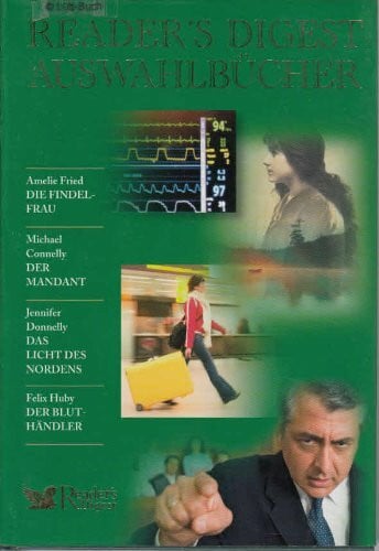 Reader`s Digest Auswahlbücher: Die Findelfrau / Der Mandant / Das Licht des Nordens / Der Bluthändler