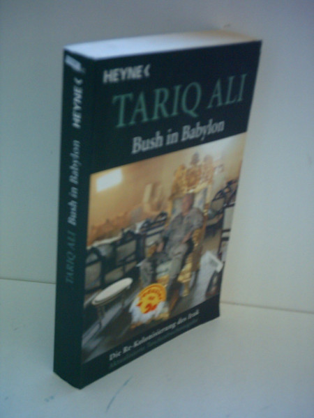 Bush in Babylon: Die Re-Kolonisierung des Irak