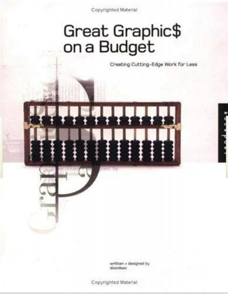 Great Graphics on a Budget: Creating Cutting Edge Work for Less
