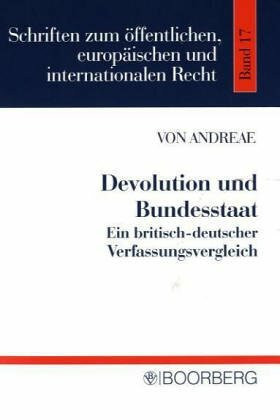 Devolution und Bundesstaat: Ein britisch-deutscher Verfassungsvergleich (Schriften zum Öffentlichen, Europäischen und Internationalen Recht)