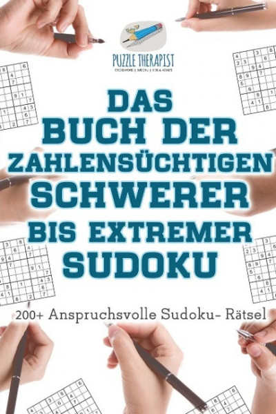 Das Buch der Zahlensüchtigen Schwerer bis Extremer Sudoku | 200+ Anspruchsvolle Sudoku- Rätsel